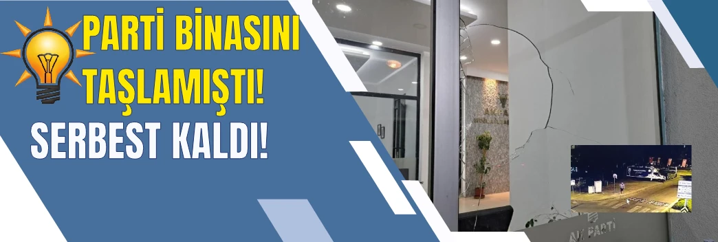 AK Parti Muğla İl Başkanlığına taşlı saldırı şüphelisi adli kontrolle serbest bırakıldı