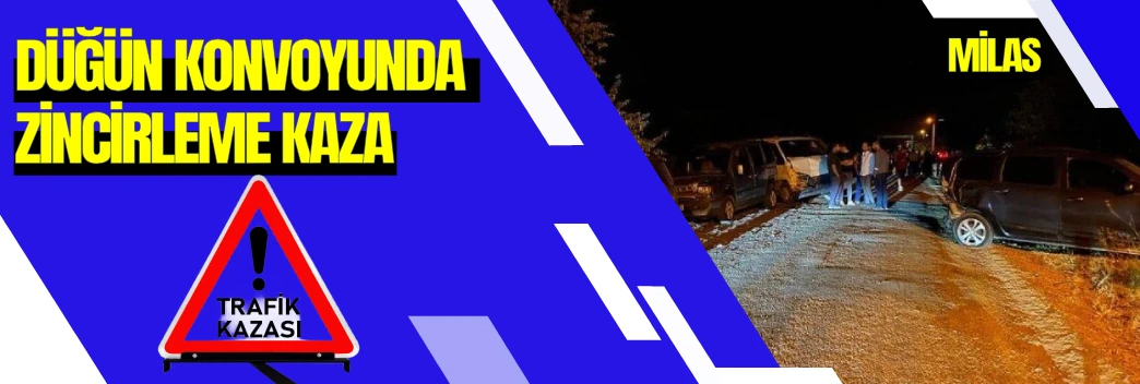 Milas'ta düğün konvoyunda zincirleme kaza