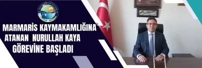 KAYMAKAM NURULLAH KAYA GÖREVE BAŞLADI