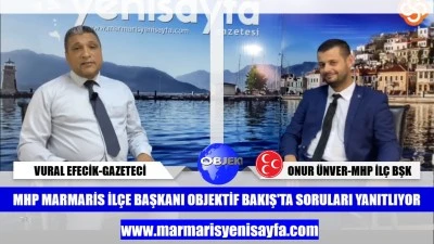 MHP Marmaris İlçe Başkanı Onur Ünver ,www.marmarisyenisayfa.com sitesinde Gazeteci Vural Efecik'in sorularını yanıtladı.